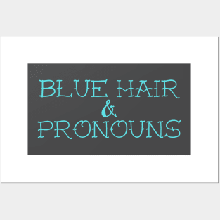 Blue Hair & Pronouns Posters and Art